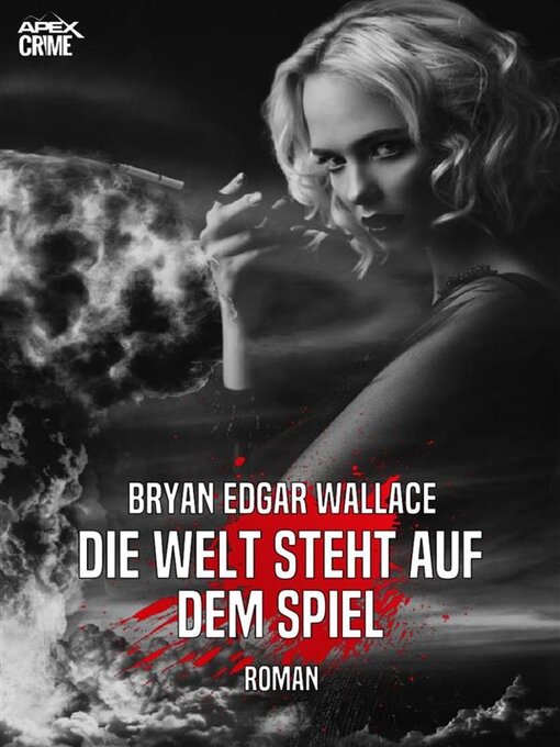 Title details for DIE WELT STEHT AUF DEM SPIEL by Bryan Edgar Wallace - Available